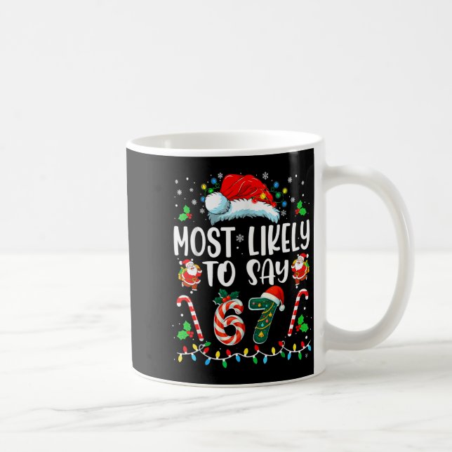 Most Likely To Say 67 Meme Six Seven Santa Christm Kaffemugg (Höger)