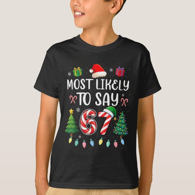 Most Likely To Say 67 Meme Six Seven Santa Christm T Shirt (Framsida)