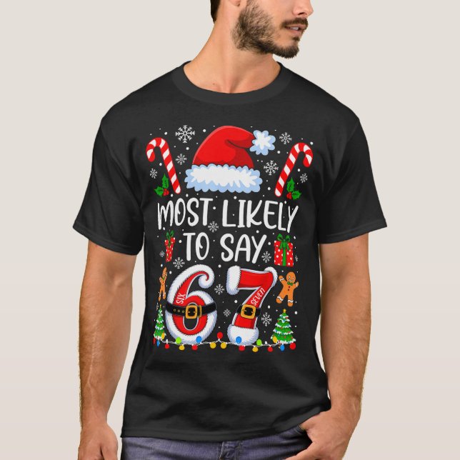 Most Likely To Say 67 Meme Six Seven Santa Christm T Shirt (Framsida)