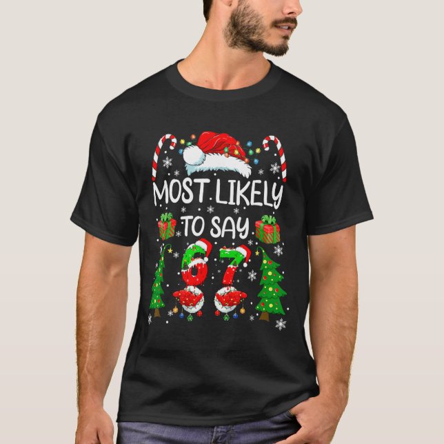 Most Likely To Say 67 Meme Six Seven Santa Christm T Shirt (Framsida)