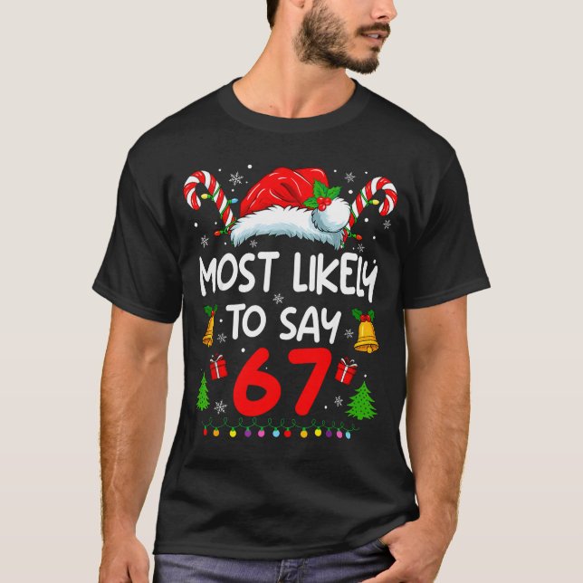 Most Likely To Say 67 Meme Six Seven Santa Christm T Shirt (Framsida)