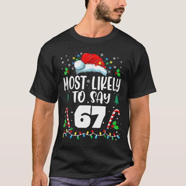 Most Likely To Say 67 Meme Six Seven Santa Christm T Shirt (Framsida)