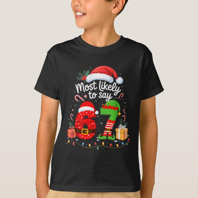 Most Likely To Say 67 Meme Six Seven Santa Christm T Shirt (Framsida)