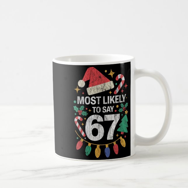 Most Likely To Say 67 Six Seven Funny 67 Christmas Kaffemugg (Höger)