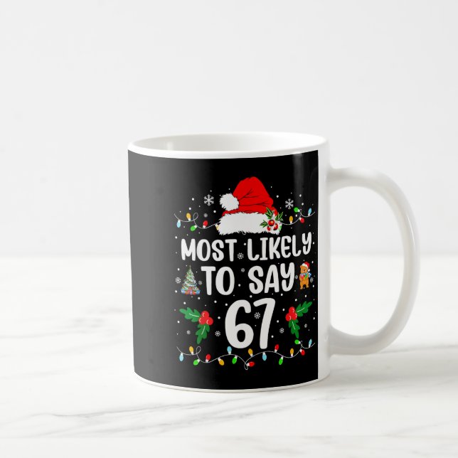 Most Likely To Say 67 Six Seven Funny 67 Christmas Kaffemugg (Höger)
