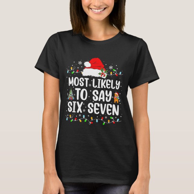Most Likely To Say 67 Six Seven Funny 67 Christmas T Shirt (Framsida)