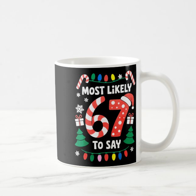 Most Likely To Say 67 Six Seven Funny Christmas Me Kaffemugg (Höger)