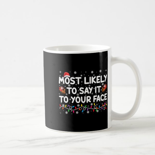 Most Likely To Say It To Your Face Funny Christmas Kaffemugg (Höger)