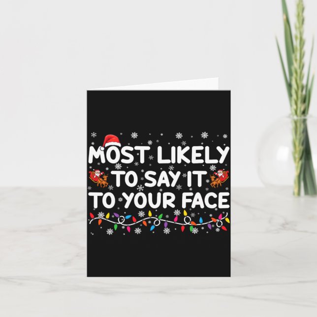 Most Likely To Say It To Your Face Funny Christmas Kort (Framsida)