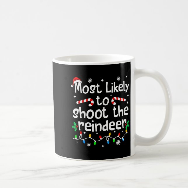 Most Likely To Shoot The Reindeer C-hristmas Match Kaffemugg (Höger)