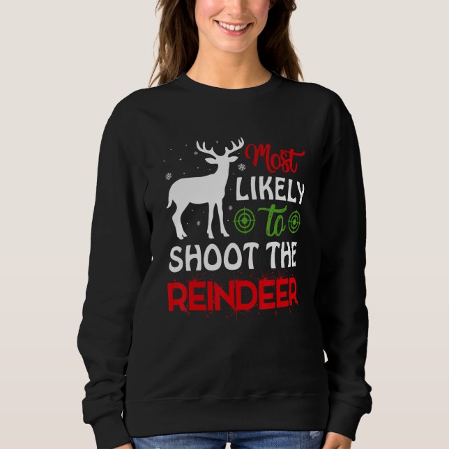 Most Likely To Shoot The Reindeer Christmas Holida T Shirt (Framsida)