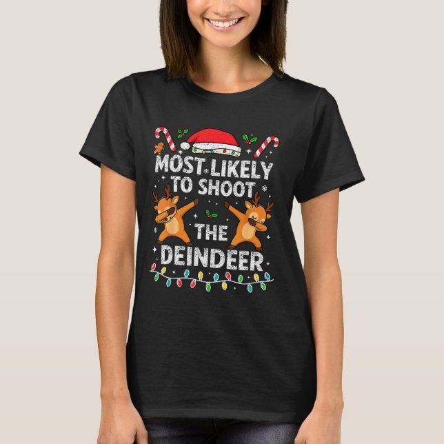 Most Likely To Shoot The Reindeer Family Christmas T Shirt (Framsida)