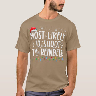 Most Likely To Shoot The Reindeer Family Christmas T Shirt