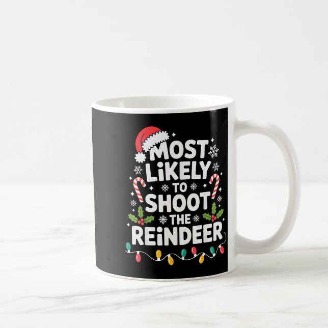 Most Likely To Shoot The Reindeer Funny Christmas  Kaffemugg (Höger)