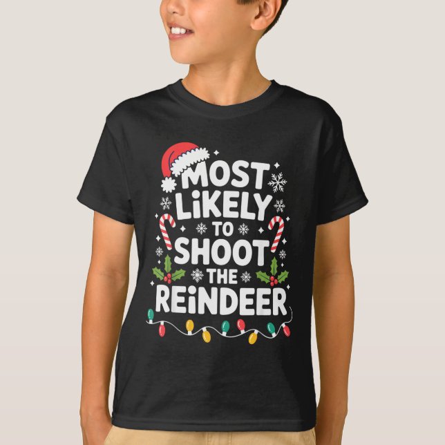 Most Likely To Shoot The Reindeer Funny Christmas  T Shirt (Framsida)