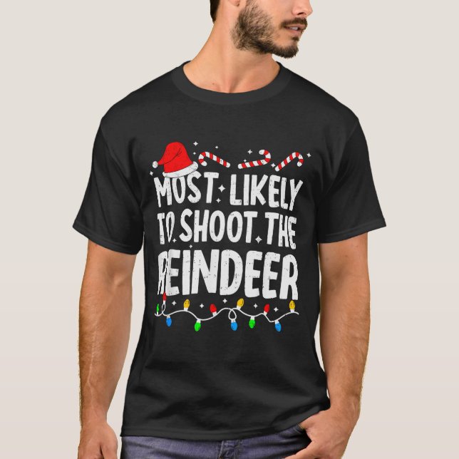 Most Likely To Shoot The Reindeer Funny Matching C T Shirt (Framsida)