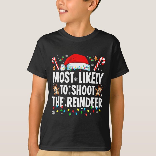 Most Likely To Shoot The Reindeer Funny Matching C T Shirt (Framsida)