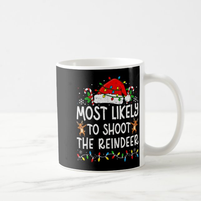 Most Likely To Shoot The Reindeer Matching Family  Kaffemugg (Höger)