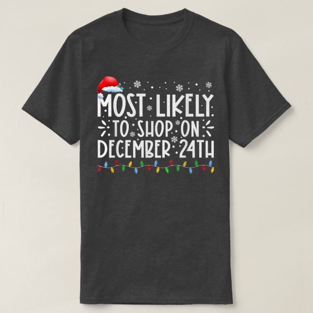 Most Likely To Shop On December 24th Funny Family  T Shirt (Design framsida)