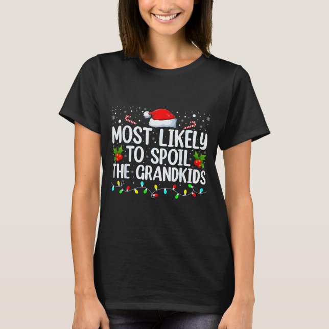 Most Likely To Sil The Grandkids Funny Christmas G T Shirt (Framsida)