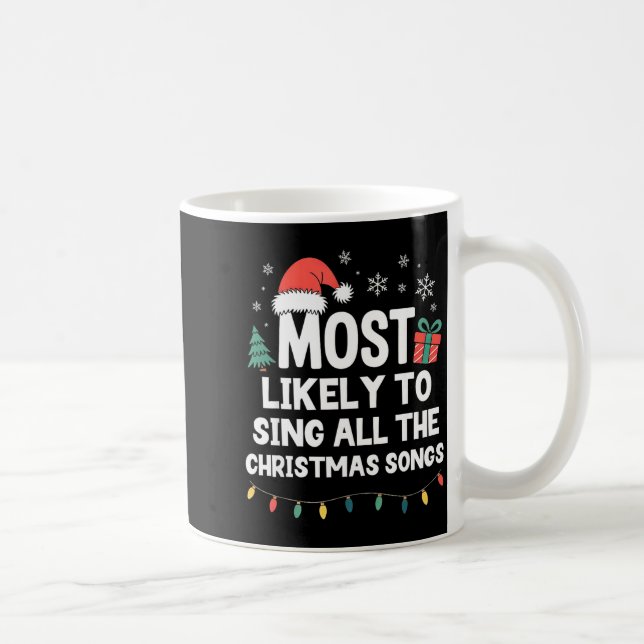 Most Likely To Sing All The Christmas Songs Funny  Kaffemugg (Höger)