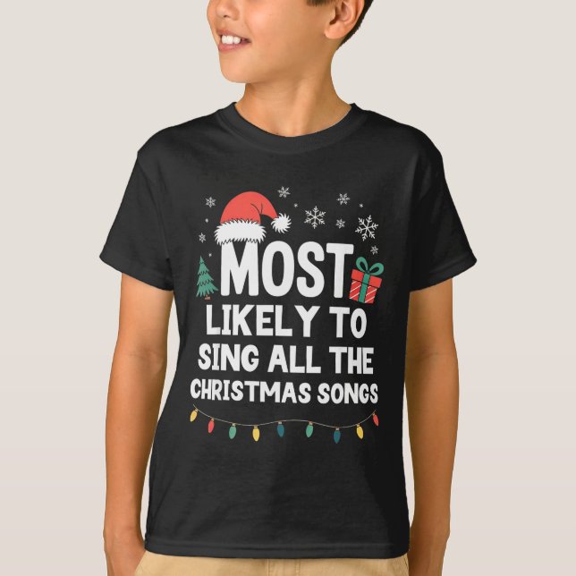 Most Likely To Sing All The Christmas Songs Funny  T Shirt (Framsida)