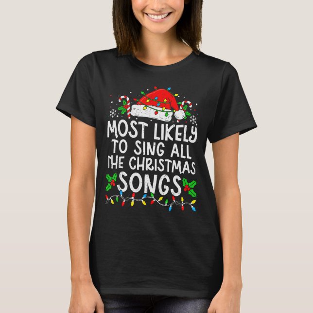 Most Likely To Sing All The Christmas Songs Matchi T Shirt (Framsida)