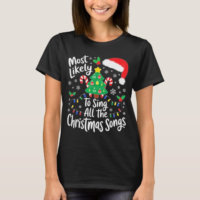 Most Likely To Sing All The Christmas Songs Shirt  T Shirt (Framsida)