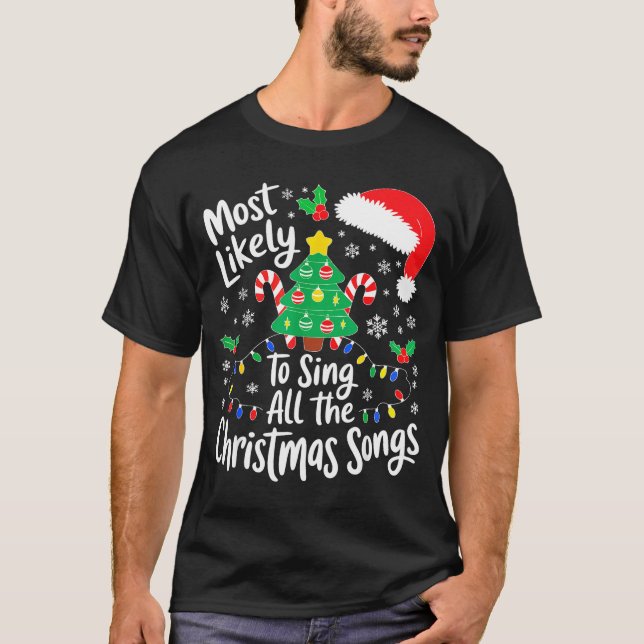 Most Likely To Sing All The Christmas Songs Shirt  T Shirt (Framsida)