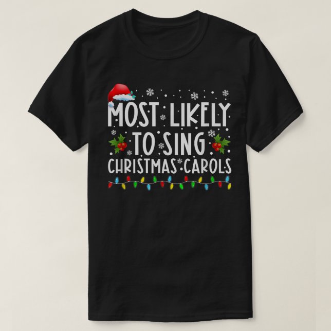 Most Likely To Sing Christmas Carols Funny Christm T Shirt (Design framsida)