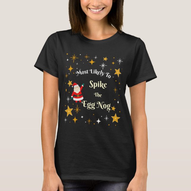Most Likely To Ske The Egg Nog  T Shirt (Framsida)