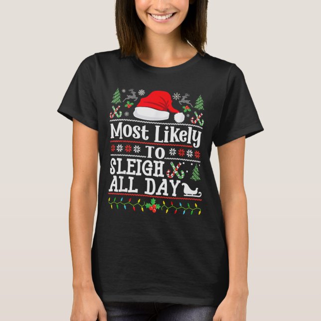Most Likely To Sleigh All Day Funny Christmas For  T Shirt (Framsida)