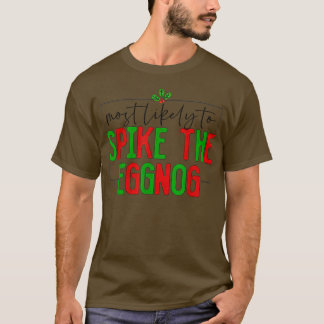 Most Likely To Spike The Eggnog Funny Family Chris T Shirt