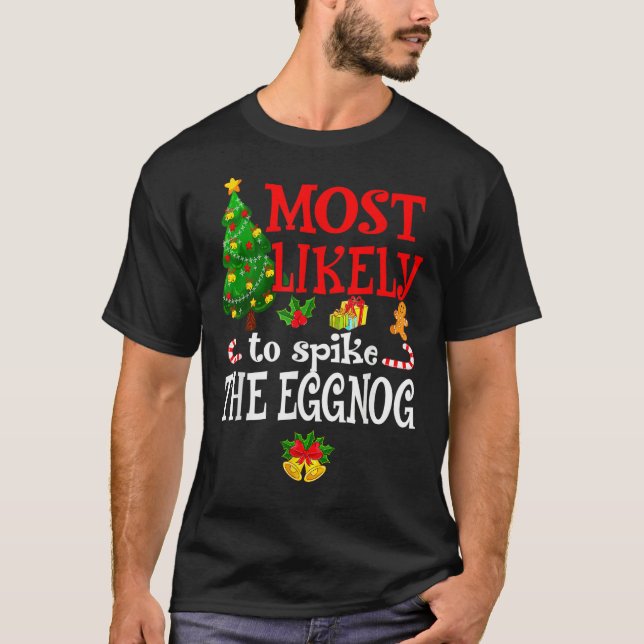 Most Likely To Spike The Eggnog  Holidays T Shirt (Framsida)
