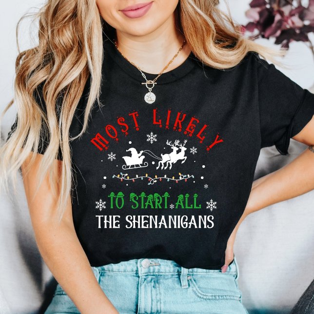 Most Likely to Start All the Shenanigans Christmas T Shirt (Skapare uppladdad)