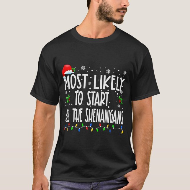 Most Likely To Start All The Shenanigans Christmas T Shirt (Framsida)