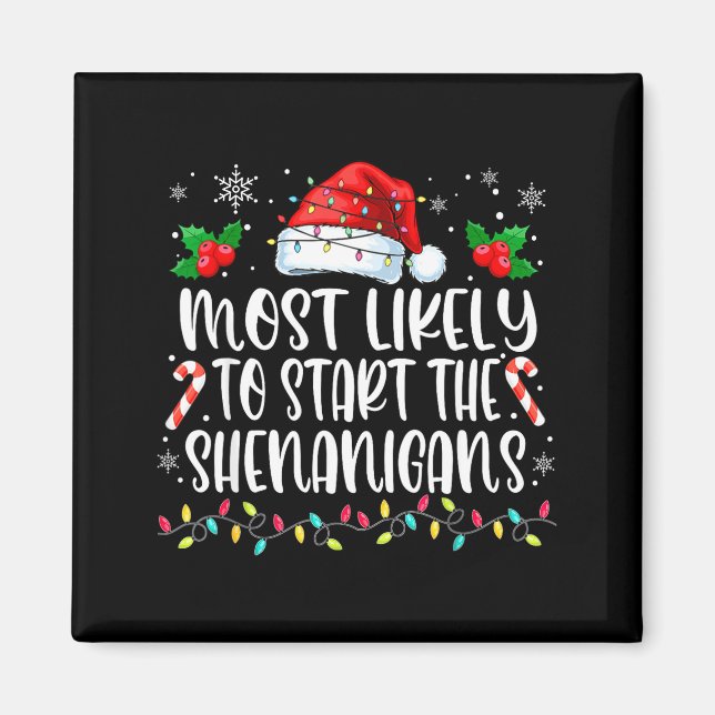 Most Likely To Start All The Shenanigans Family Ch Magnet (Framsidan)