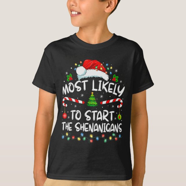 Most Likely To Start All The Shenanigans Family Xm T Shirt (Framsida)