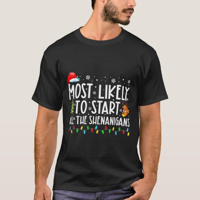 Most Likely To Start All The Shenanigans Most Like T Shirt (Framsida)