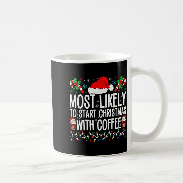 Most Likely To Start Christmas With Coffee Funny F Kaffemugg (Höger)