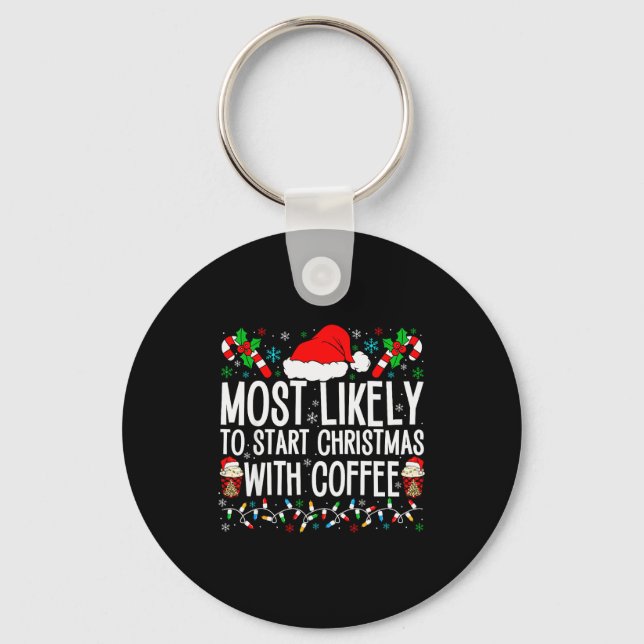 Most Likely To Start Christmas With Coffee Funny F Nyckelring (Framsida)