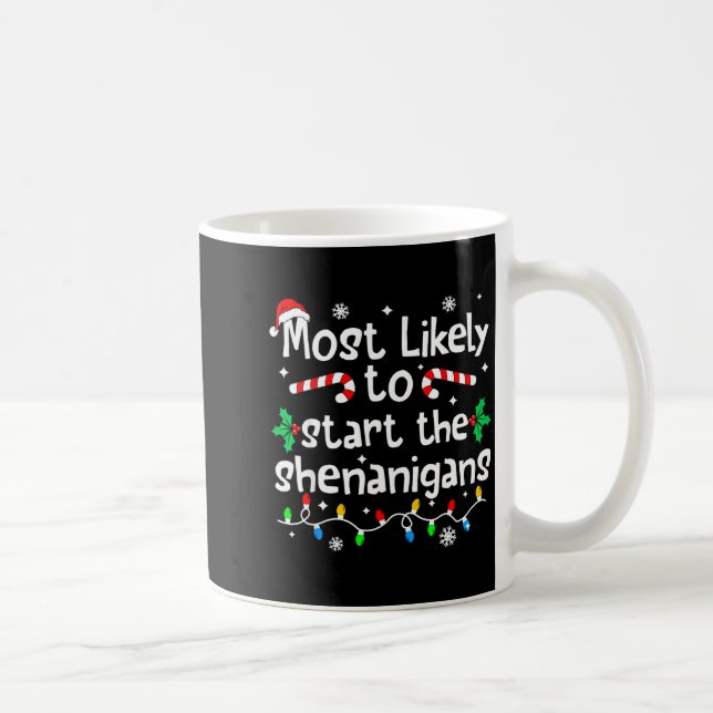 Most Likely To Start The Shenanigans C-hristmas Ma Kaffemugg (Höger)