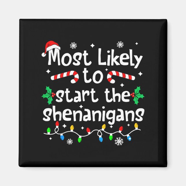 Most Likely To Start The Shenanigans C-hristmas Ma Magnet (Framsidan)