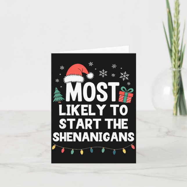 Most Likely To Start The Shenanigans Christmas Fun Kort (Framsida)