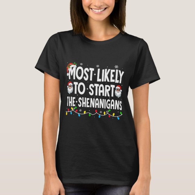 Most Likely To Start The Shenanigans Christmas Mat T Shirt (Framsida)
