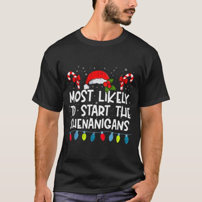 Most Likely To Start The Shenanigans Family Crew C T Shirt (Framsida)