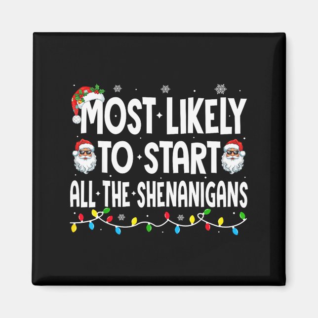 Most Likely To Start The Shenanigans Funny Family  Magnet (Framsidan)