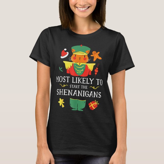 Most Likely To Start The Shenanigans Nutcracker Ch T Shirt (Framsida)