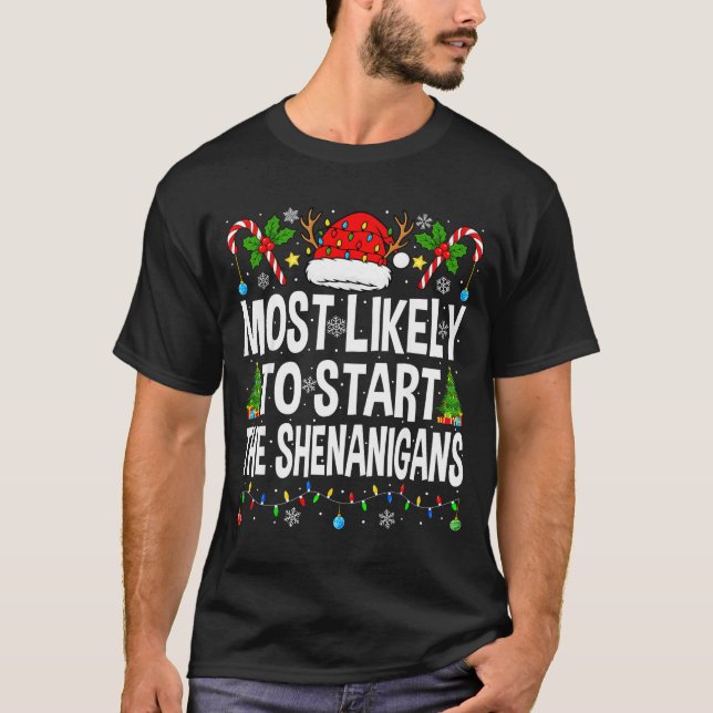 Most Likely To Start The Shenanigans Xmas Matching T Shirt (Framsida)