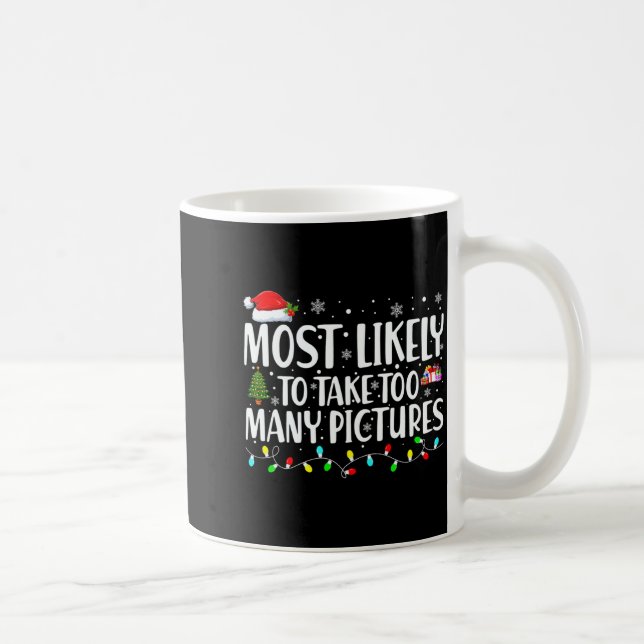 Most Likely To Take Too Many Ctures Christmas  Kaffemugg (Höger)